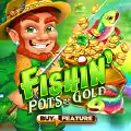 Fishin Pots of Gold